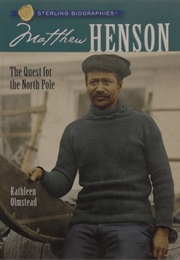 Matthew Henson: The Quest for the North Pole (Kathleen Olmstead)