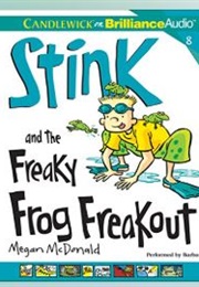 Stink and the Freaky Frog Freakout (Megan Mcdonald)