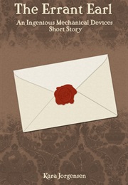 The Errant Earl (The Ingenious Mechanical Devices #0.5) (Kara Jorgensen)