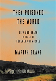 They Poisoned the World (Mariah Blake)