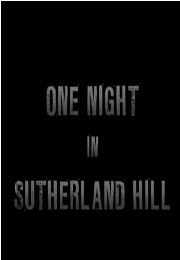 One Night in Sutherland Hill (2012)