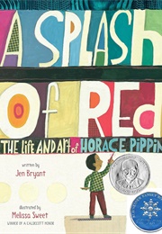 A Splash of Red: The Life and Art of Horace Pippin (Jen Bryant/Melissa Sweet)