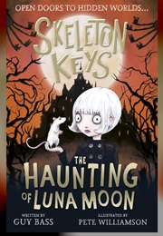 Skeleton Keys: The Haunting of Luna Moon (Guy Bass)