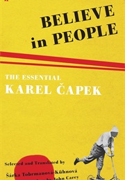 Believe in People: The Essential Karel Čapek (Karel Čapek and Šárka Tobrmanová-Kühnová)