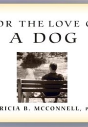 For the Love of a Dog (Patricia McConnell)