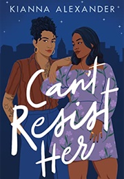 Can't Resist Her (Kianna Alexander)