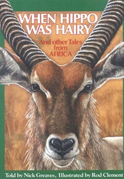 When Hippo Was Hairy (Nick Greaves (Author), Rod Clement (Illustrator))