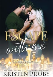 Escape With Me (Kristen Proby)