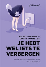 Je Hebt Wél Iets Te Verbergen (Maurits Martijn & Dimitri Tokmetzis)