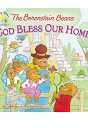 The Berenstain Bears God Bless Our Home (Jan & Mike Berenstain)
