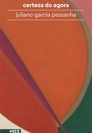 Certeza Do Agora (Juliano Garcia Pessanha)