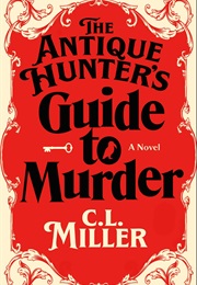 The Antique Hunter's Guide to Murder (C.L. Miller)