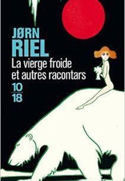 La Vierge Froide Et Autres Racontars (Jorn Riel)