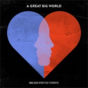 Hold Each Other - A Great Big World