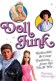 Doll Junk: Collectible and Crazy Fashions From the '70s and '80s (Carmen Varricchio)