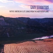 Gary Stroutsos - Native American Flute Songs of the Northern Plains
