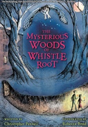 The Mysterious Woods of Whistle Root (Christopher Pennell)