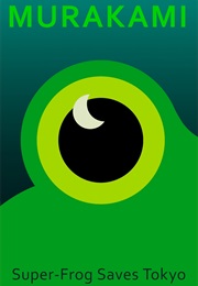 Super-Frog Saves Tokyo (Haruki Murakami)