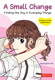 A Small Change: Finding the Joy in Everyday Things (Rae-Hyeon Kim)