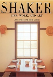 Shaker: Life, Work, and Art (June Sprigg)