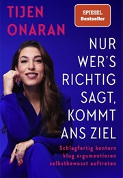 Nur Wer's Richtig Sagt, Kommt Ans Ziel (Tijen Onaran)