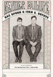 Gender Failure (Rae Spoon & Ivan E. Coyote)