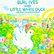 Burl Ives – Burl Ives Sings Little White Duck and Other Children's Favorites