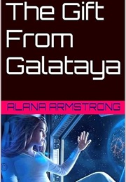 The Gift From Galataya (Alana Armstrong)