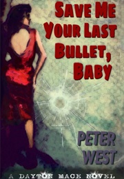 Save Me Your Last Bullet, Baby (Peter West)