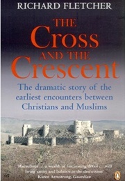 Cross and the Crescent (Fletcher, Richard)
