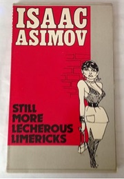 Still More Lecherous Limericks (Isaac Asimov)