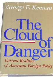 The Cloud of Danger: Current Realities of American Foreign Policy (George F. Kennan)