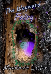 The Wayward Fairy (Mackenzie Sutton)