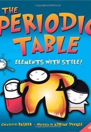 The Periodic Table: Elements With Style! (Simon Basher, Adrian Dingle)