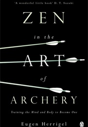 Zen in the Art of Archery (Eugen Herrigel)
