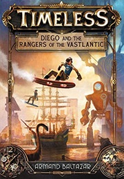 Timeless: Diego and the Rangers of the Vastlantic (Armand Baltazar)