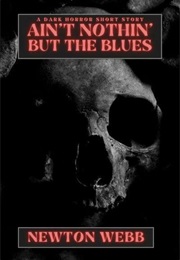Ain't Nothin' but the Blues (Newton Webb)