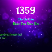 -#7612 Have You Seen Her by the Chi-Lites