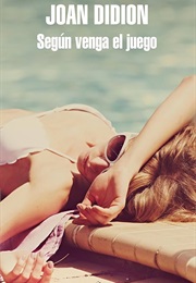 Según Venga El Juego (Joan Didion)