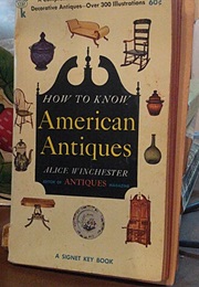 How to Know American Antiques (Alice Winchester)