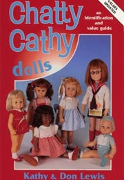 Chatty Cathy Dolls: An Identification and Value Guide (Kathy Lewis)