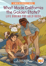 What Made California the Golden State?: Life During the Gold Rush (Shing Yin Khor)