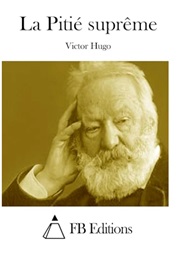 La Pitie Suprime (Victor Hugo)