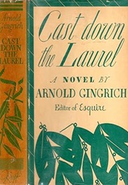 Cast Down the Laurel (Arnold Gingrich)