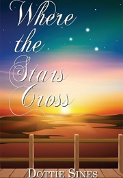 Where the Stars Cross (Dottie Sines)