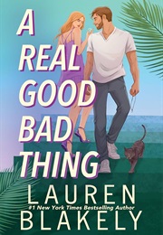 A Real Good Bad Thing (Lauren Blakely)