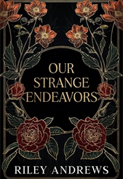 Our Strange Endeavors (Riley Andrews)