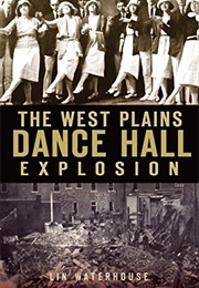 The West Plains Dance Hall Explosion (Lin Waterhouse)