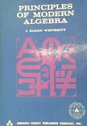 Principles of Modern Algebra (J. Eldon Whitesitt)