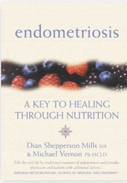 Endometriosis: A Key to Healing and Fertility (Dian Shepperson Mills)